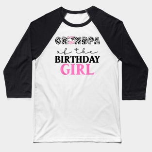 Grandpa Of The Birthday Girl Farm Cow Family Baseball T-Shirt